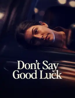 فيلم فيلم Don't Say Good Luck 2026 مترجم | لا تقل حظاً موفقاً 2026