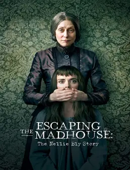فيلم فيلم Escaping the Madhouse: The Nellie Bly Story 2019 مترجم 2019