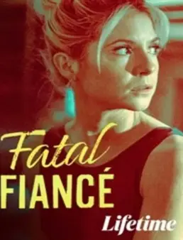 فيلم فيلم Fatal Fiancé 2021 مترجم 2021