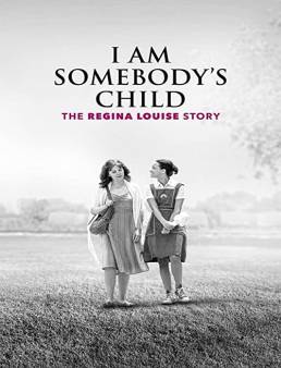 فيلم فيلم I Am Somebody's Child: The Regina Louise Story 2019 مترجم 2019