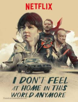 فيلم مشاهدة فيلم I Don't Feel at Home in This World Anymore مترجم 2017