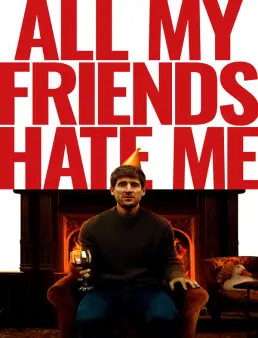 فيلم فيلم All My Friends Hate Me 2022 مترجم اون لاين 2022