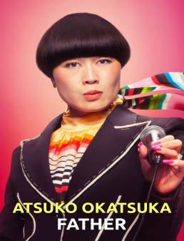 فيلم فيلم Atsuko Okatsuka: Father 2025 مترجم 2025