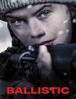 فيلم فيلم Ballistic 2026 مترجم 2026