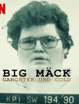 فيلم فيلم Big Mäck: Gangsters and Gold 2023 مترجم 2023