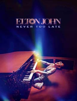 فيلم فيلم Elton John: Never Too Late 2024 مترجم 2024