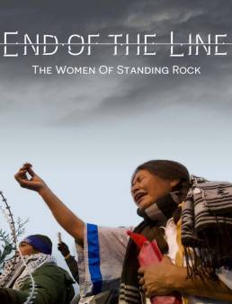 فيلم فيلم End of the Line: The Women of Standing Rock 2021 مترجم 2021