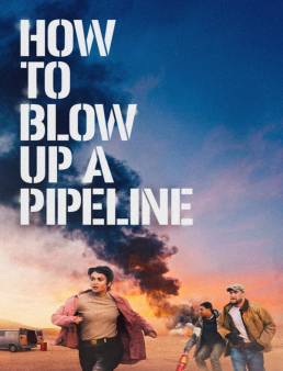 فيلم فيلم How to Blow Up a Pipeline 2023 مترجم 2023