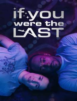 فيلم فيلم If You Were the Last 2023 مترجم 2023
