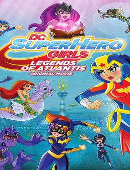 فيلم فيلم DC Super Hero Girls: Legends of Atlantis 2018 مترجم 2018