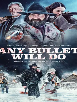 فيلم فيلم Any Bullet Will Do 2018 مترجم 2018