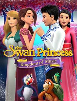 فيلم فيلم The Swan Princess: Kingdom of Music 2019 مترجم 2019