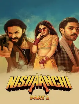 فيلم فيلم Nishaanchi 2 2025 مترجم 2025