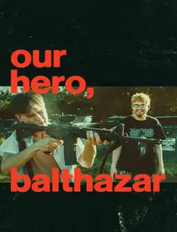 فيلم فيلم Our Hero, Balthazar 2026 مترجم 2026