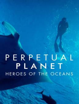 فيلم فيلم Perpetual Planet: Heroes of the Oceans 2020 مترجم 2020