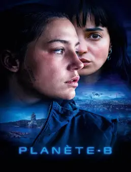 فيلم فيلم Planet B 2024 مترجم 2024