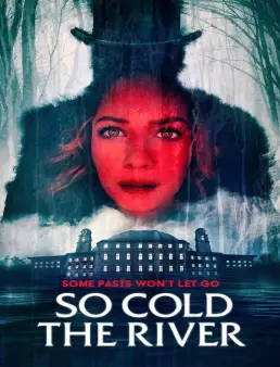 فيلم فيلم So Cold the River 2022 مترجم اون لاين 2022