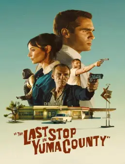 فيلم فيلم The Last Stop in Yuma County 2024 مترجم 2024