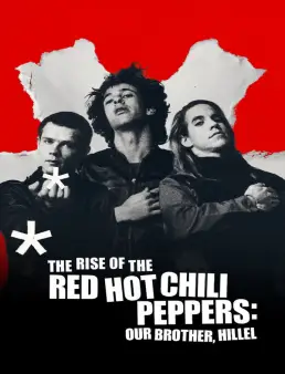 فيلم فيلم The Rise of the Red Hot Chili Peppers: Our Brother, Hillel 2026 مترجم 2026