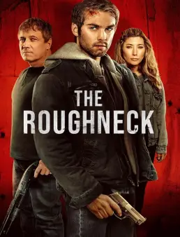فيلم فيلم The Roughneck 2025 مترجم 2025