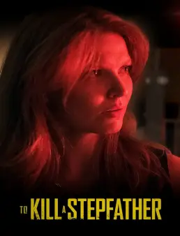 فيلم فيلم To Kill a Stepfather 2023 مترجم 2023