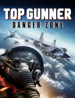 فيلم فيلم Top Gunner: Danger Zone 2022 مترجم 2022