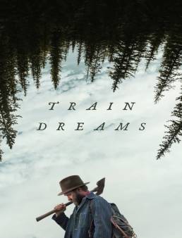 فيلم فيلم Train Dreams 2025 مترجم 2025